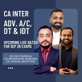 CA Inter Sep 26 Exams | Adv Acc, DT & IDT by CA Jai Chawla, CA Bhanwar Borana & CA Vishal Bhattad | Regular Batch
